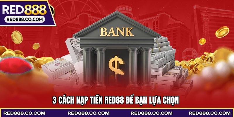 3 cách nạp tiền RED88 để bạn lựa chọn