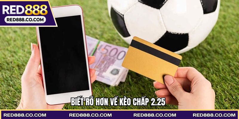 Biết rõ hơn về kèo chấp 2.25