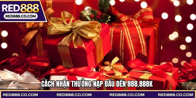 Cách nhận Thưởng nạp đầu đến 888.888k