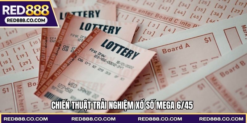 Chiến thuật trải nghiệm Xổ số Mega 6/45
