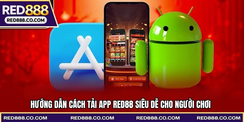 Hướng dẫn cách tải app RED88 siêu dễ cho người chơi