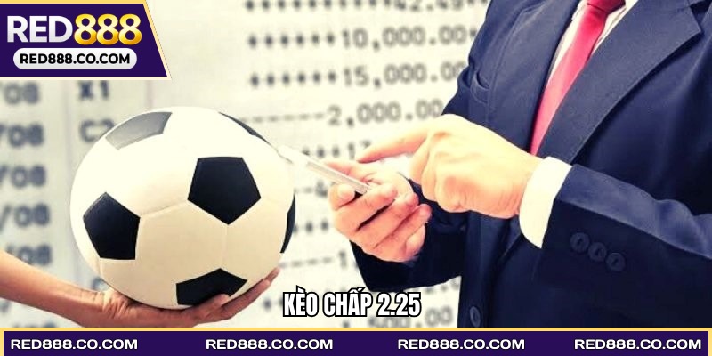 Kèo chấp 2.25