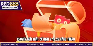 Khuyến Mãi Ngày Cố Định 8-18-28 Hàng Tháng Không Thể Bỏ Lỡ