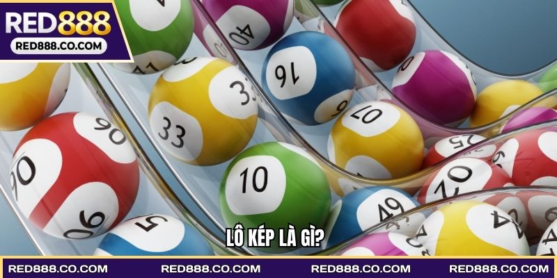 Lô kép là gì?