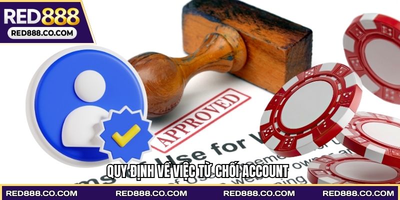 Quy định về việc từ chối account