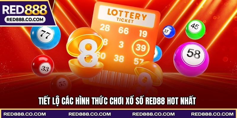 Tiết lộ các hình thức chơi xổ số RED88 hot nhất