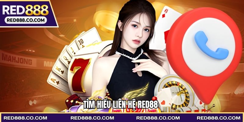 Tìm hiểu liên hệ RED88