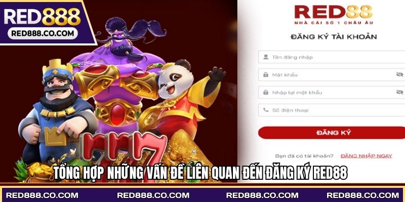 Tổng hợp những vấn đề liên quan đến đăng ký RED88