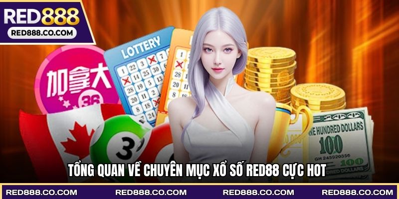 Tổng quan về chuyên mục xổ số RED88 cực hot